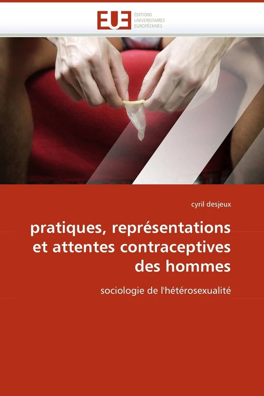 pratiques, représentations et attentes contraceptives des hommes: sociologie de l'hétérosexualité (Omn.Univ.Europ.)