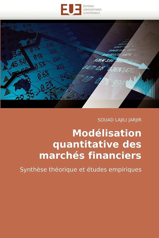 Modélisation quantitative des marchés financiers: Synthèse théorique et études empiriques