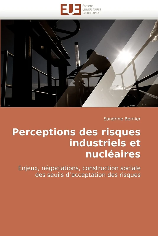 Perceptions des risques industriels et nucléaires: Enjeux, négociations, construction sociale des seuils d'acceptation des risques - Image 1