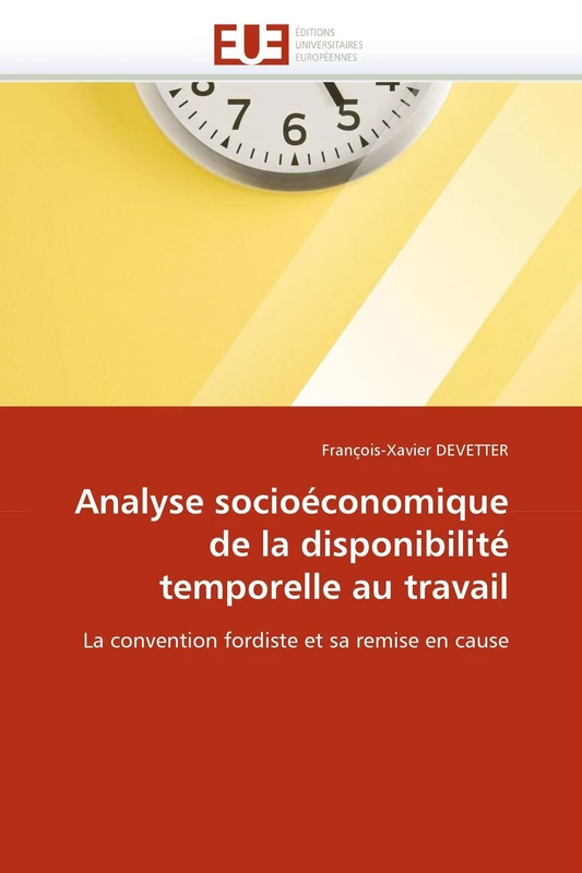 Analyse socioéconomique de la disponibilité temporelle au travail: La convention fordiste et sa remise en cause (Omn.Univ.Europ.)