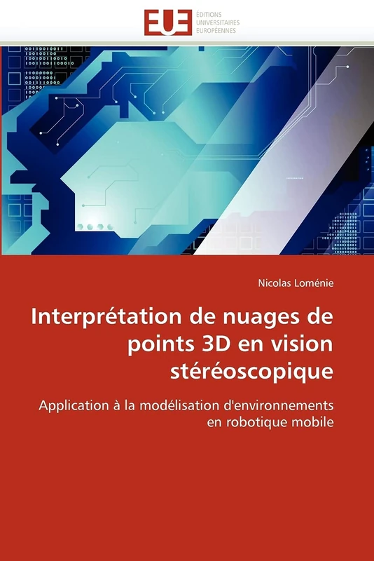 Interprétation de nuages de points 3D en vision stéréoscopique: Application à la modélisation d'environnements en robotique mobile
