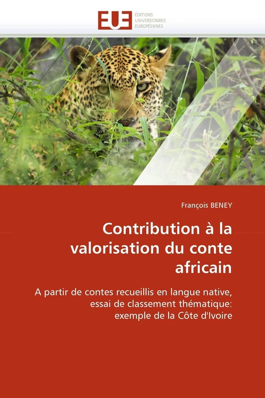 Contribution à la valorisation du conte africain: A partir de contes recueillis en langue native, essai de classement thématique: exemple de la Côte d'Ivoire (Omn.Univ.Europ.)