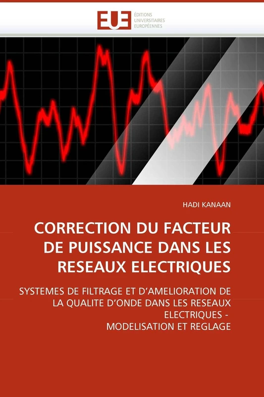 CORRECTION DU FACTEUR DE PUISSANCE DANS LES RESEAUX ELECTRIQUES: SYSTEMES DE FILTRAGE ET D'AMELIORATION DE LA QUALITE D'ONDE DANS LES RESEAUX ELECTRIQUES - MODELISATION ET REGLAGE (Omn.Univ.Europ.)