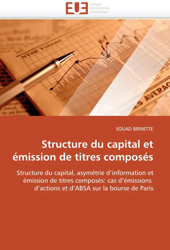 Structure du capital et émission de titres composés: Structure du capital, asymétrie d''information et émission de titres composés: cas d''émissions ... sur la bourse de Paris (Omn.Univ.Europ.)