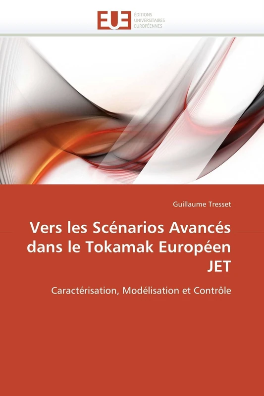 Vers les Scénarios Avancés dans le Tokamak Européen JET: Caractérisation, Modélisation et Contrôle (Omn.Univ.Europ.)