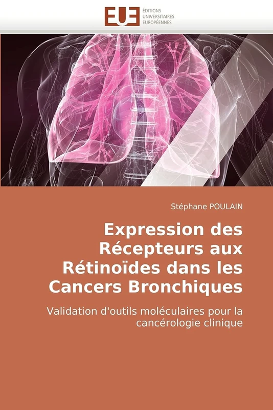 Expression des Récepteurs aux Rétinoïdes dans les Cancers Bronchiques: Validation d'outils moléculaires pour la cancérologie clinique