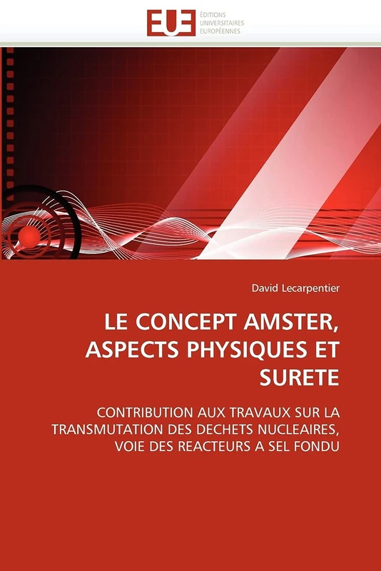 LE CONCEPT AMSTER, ASPECTS PHYSIQUES ET SURETE: CONTRIBUTION AUX TRAVAUX SUR LA TRANSMUTATION DES DECHETS NUCLEAIRES, VOIE DES REACTEURS A SEL FONDU - Image 1
