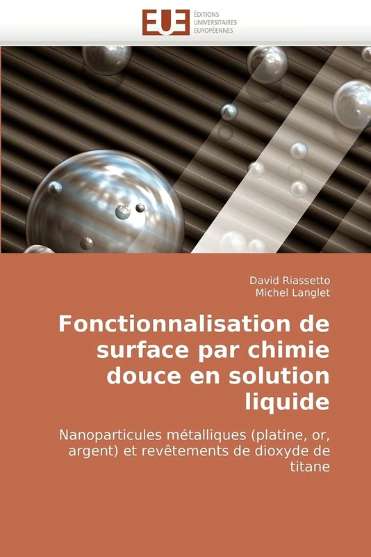 Fonctionnalisation de surface par chimie douce en solution liquide: Nanoparticules métalliques (platine, or, argent) et revêtements de dioxyde de titane