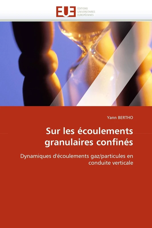 Sur les écoulements granulaires confinés: Dynamiques d'écoulements gaz/particules en conduite verticale (Omn.Univ.Europ.)