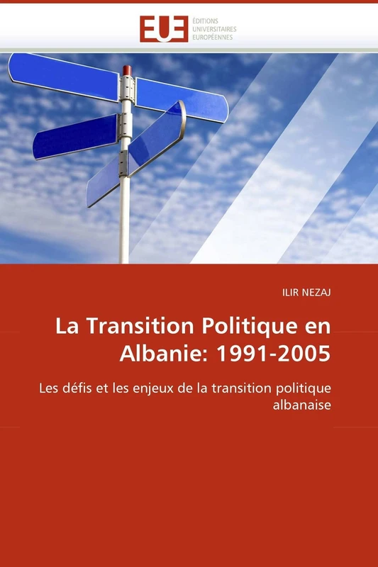 La Transition Politique en Albanie: 1991-2005: Les défis et les enjeux de la transition politique albanaise (Omn.Univ.Europ.)