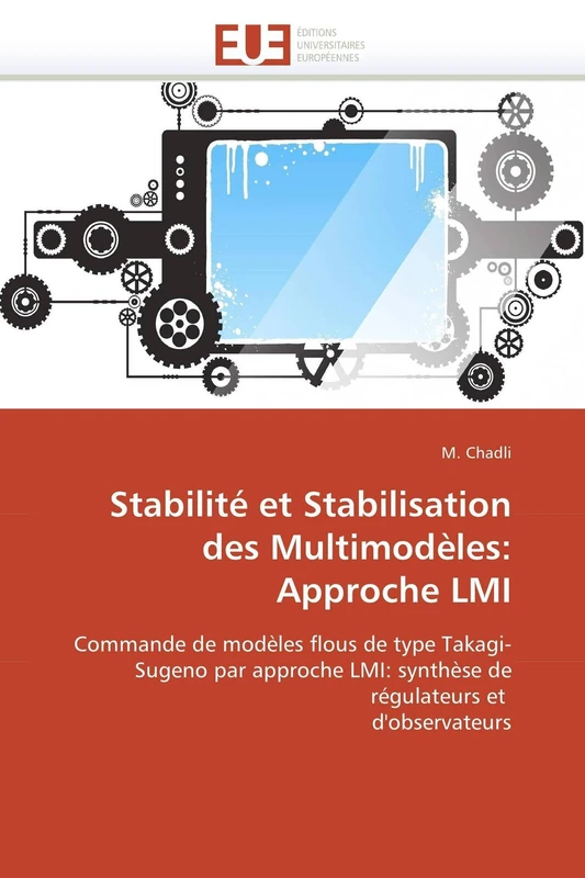 Stabilité et Stabilisation des Multimodèles: Approche LMI: Commande de modèles flous de type Takagi-Sugeno par approche LMI: synthèse de régulateurs et d'observateurs (Omn.Univ.Europ.) - Image 1
