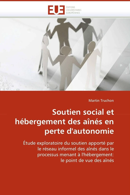 Soutien social et hébergement des aînés en perte d'autonomie: Étude exploratoire du soutien apporté par le réseau informel des aînés dans le processus ... le point de vue des aînés (Omn.Univ.Europ.)