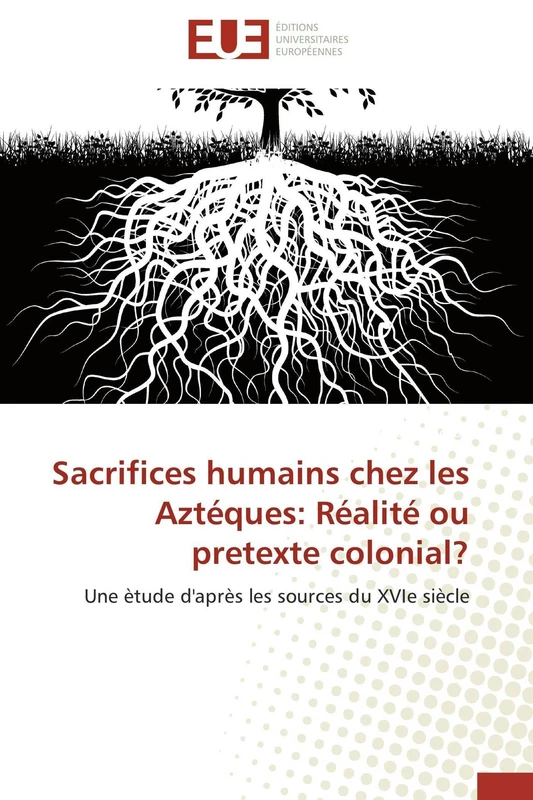 Sacrifices humains chez les Aztéques: Réalité ou pretexte colonial?: Une ètude d'après les sources du XVIe siècle (Omn.Univ.Europ.) - Image 1