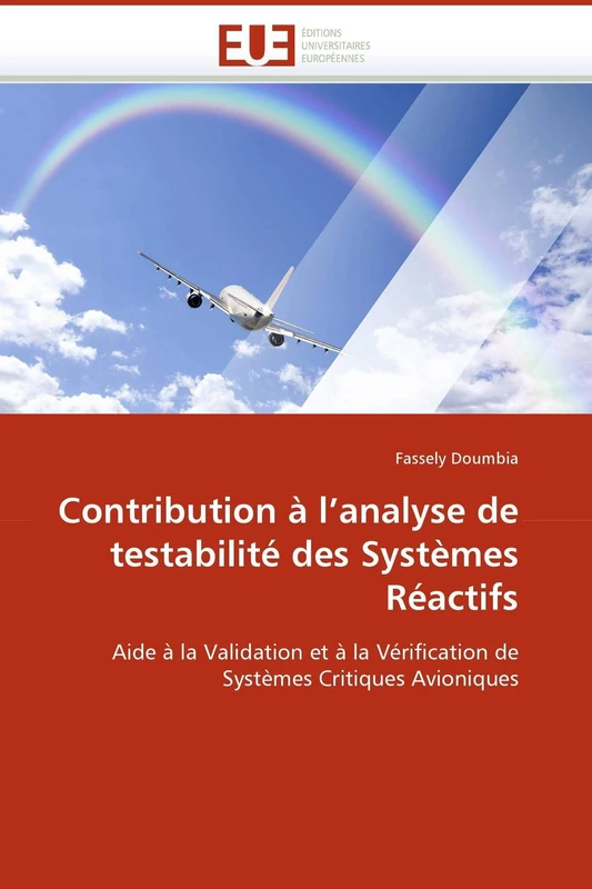 Contribution à l'analyse de testabilité des Systèmes Réactifs: Aide à la Validation et à la Vérification de Systèmes Critiques Avioniques (Omn.Univ.Europ.)