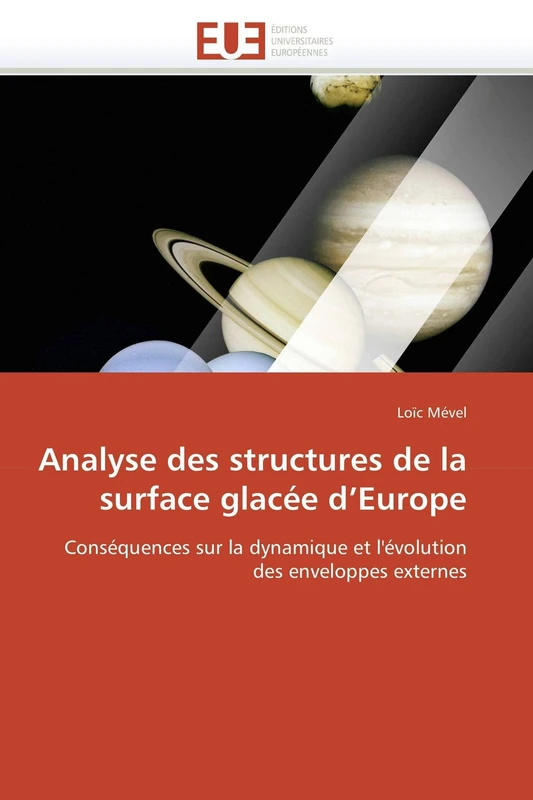 Analyse des structures de la surface glacée d’Europe: Conséquences sur la dynamique et l'évolution des enveloppes externes (Omn.Univ.Europ.)