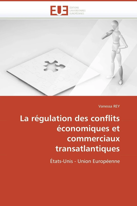 La régulation des conflits économiques et commerciaux transatlantiques: États-Unis - Union Européenne (Omn.Univ.Europ.)