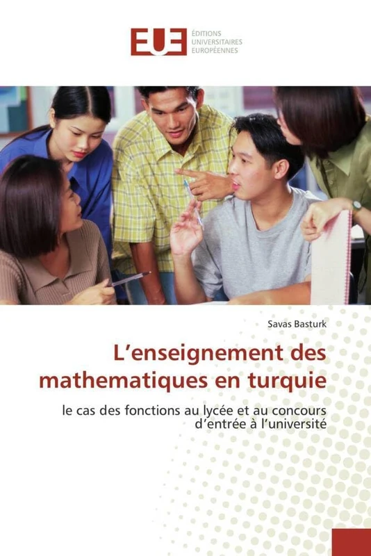 L'ENSEIGNEMENT DES MATHEMATIQUES EN TURQUIE: le cas des fonctions au lycée et au concours d'entrée à l'université