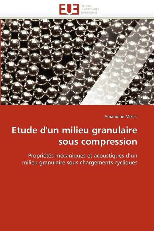 Etude d'un milieu granulaire sous compression: Propriétés mécaniques et acoustiques d'un milieu granulaire sous chargements cycliques - Image 1