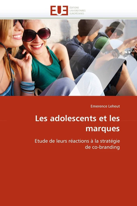 Les adolescents et les marques: Etude de leurs réactions à la stratégie de co-branding (Omn.Univ.Europ.)