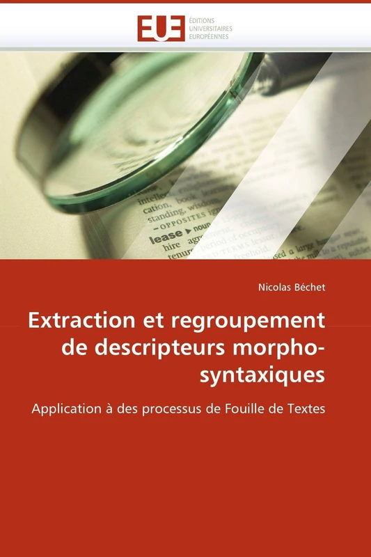 Extraction et regroupement de descripteurs morpho-syntaxiques: Application à des processus de Fouille de Textes (Omn.Univ.Europ.)