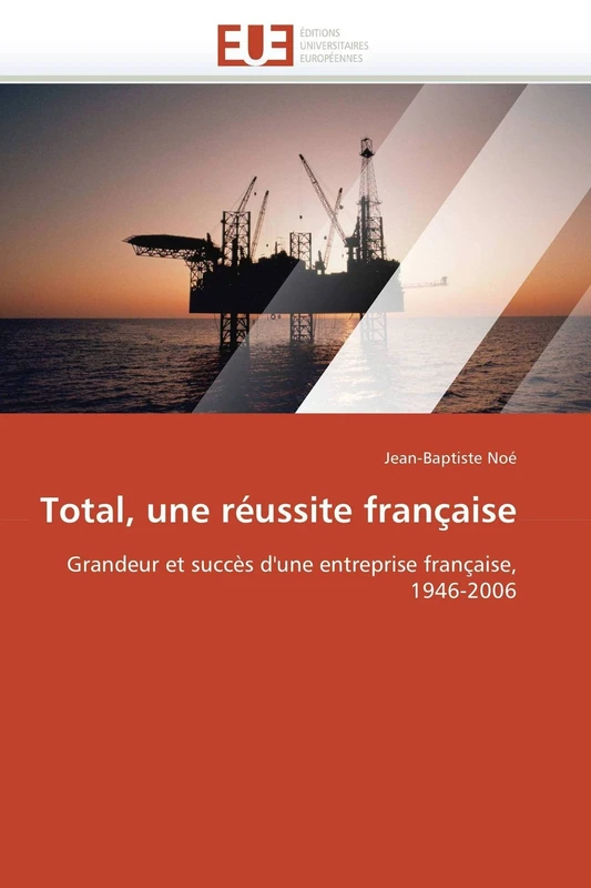 Total, une réussite française: Grandeur et succès d'une entreprise française, 1946-2006 (Omn.Univ.Europ.) - Image 1