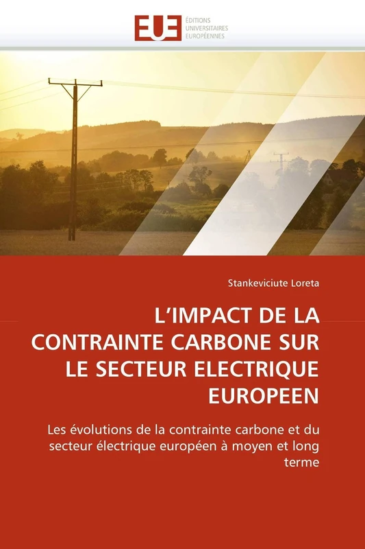 L'IMPACT DE LA CONTRAINTE CARBONE SUR LE SECTEUR ELECTRIQUE EUROPEEN: Les évolutions de la contrainte carbone et du secteur électrique européen à moyen et long terme (Omn.Univ.Europ.)