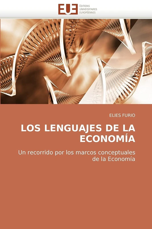 LOS LENGUAJES DE LA ECONOMÍA: Un recorrido por los marcos conceptuales de la Economía - Image 1