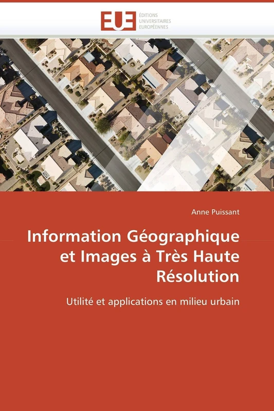 Information Géographique et Images à Très Haute Résolution: Utilité et applications en milieu urbain (Omn.Univ.Europ.)