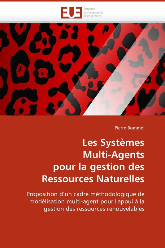 Les Systèmes Multi-Agents pour la gestion des Ressources Naturelles: Proposition d'un cadre méthodologique de modélisation multi-agent pour l'appui à ... ressources renouvelables (Omn.Univ.Europ.)