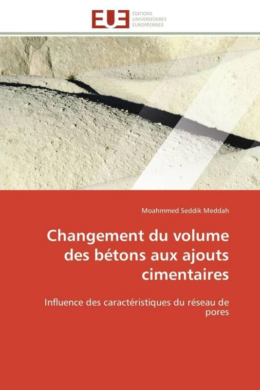 Changement du volume des bétons aux ajouts cimentaires: Influence des caractéristiques du réseau de pores (Omn.Univ.Europ.)