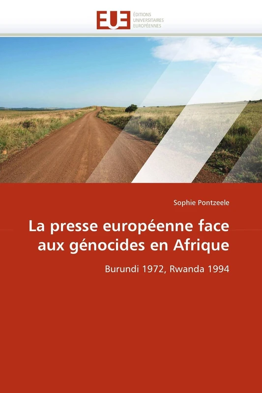 La presse européenne face aux génocides en Afrique: Burundi 1972, Rwanda 1994 (Omn.Univ.Europ.)
