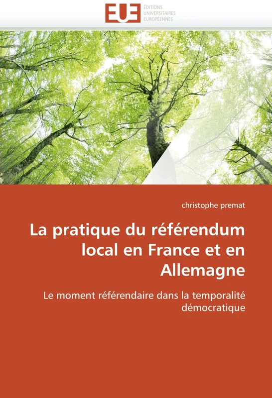 La pratique du référendum local en France et en Allemagne: Le moment référendaire dans la temporalité démocratique (Omn.Univ.Europ.) - Image 1