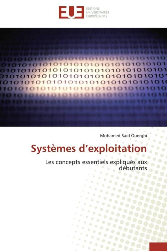 Systèmes d’exploitation: Les concepts essentiels expliqués aux débutants (Omn.Univ.Europ.)