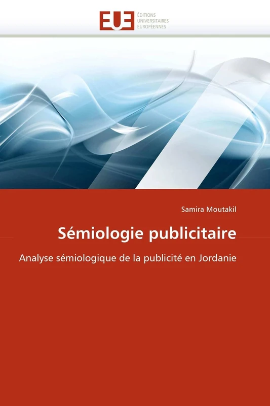 Sémiologie publicitaire: Analyse sémiologique de la publicité en Jordanie (Omn.Univ.Europ.)