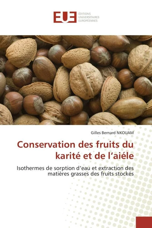 Conservation des fruits du karité et de l'aiéle: Isothermes de sorption d'eau et extraction des matières grasses des fruits stockés - Image 1