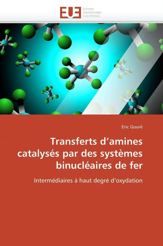 Transferts d’amines catalysés par des systèmes binucléaires de fer: Intermédiaires à haut degré d’oxydation (Omn.Univ.Europ.)