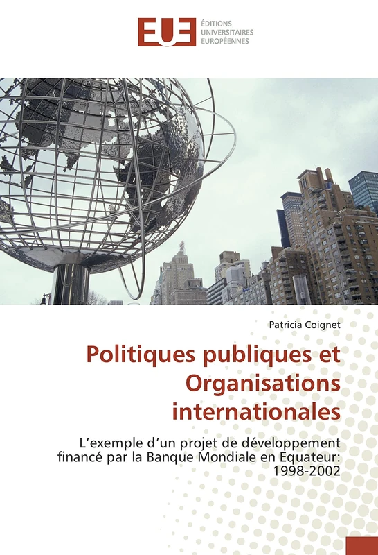 Politiques publiques et Organisations internationales: L’exemple d’un projet de développement financé par la Banque Mondiale en Equateur: 1998-2002