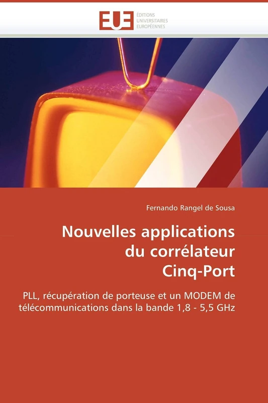 Nouvelles applications du corrélateur Cinq-Port: PLL, récupération de porteuse et un MODEM de télécommunications dans la bande 1,8 - 5,5 GHz (Omn.Univ.Europ.) - Image 1