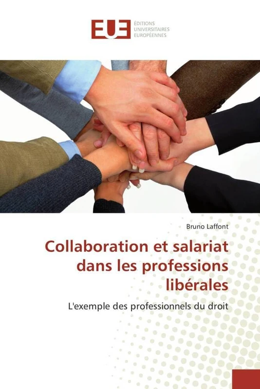 Collaboration et salariat dans les professions libérales: L'exemple des professionnels du droit (Omn.Univ.Europ.)