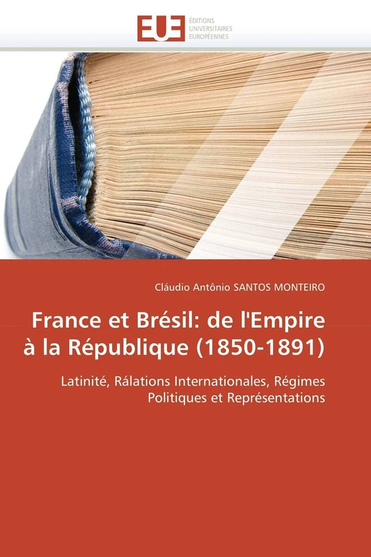 France et Brésil: de l'Empire à la République (1850-1891): Latinité, Rálations Internationales, Régimes Politiques et Représentations (Omn.Univ.Europ.) - Image 1