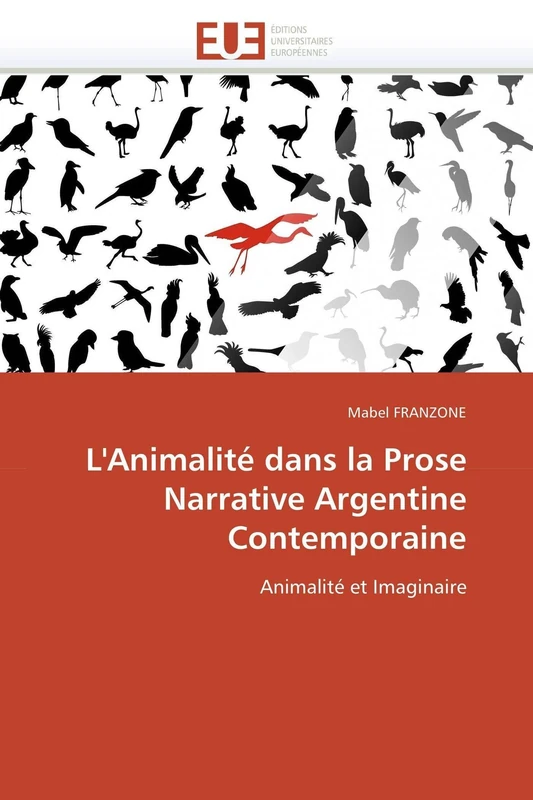 L'Animalité dans la Prose Narrative Argentine Contemporaine: Animalité et Imaginaire (Omn.Univ.Europ.)