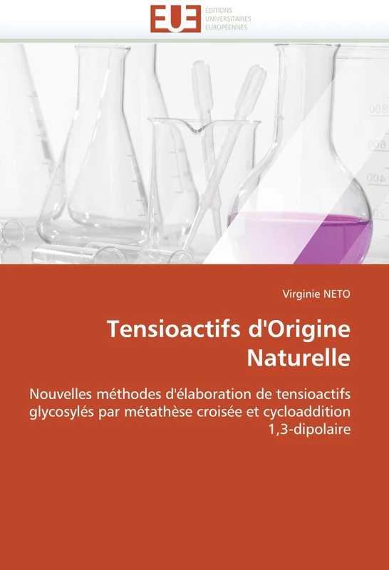 Tensioactifs d''Origine Naturelle: Nouvelles méthodes d''élaboration de tensioactifs glycosylés par métathèse croisée et cycloaddition 1,3-dipolaire (Omn.Univ.Europ.) - Image 1
