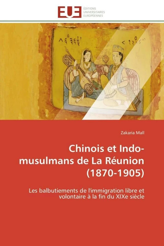 Chinois et Indo-musulmans de La Réunion (1870-1905): Les balbutiements de l'immigration libre et volontaire à la fin du XIXe siècle (Omn.Univ.Europ.) - Image 1