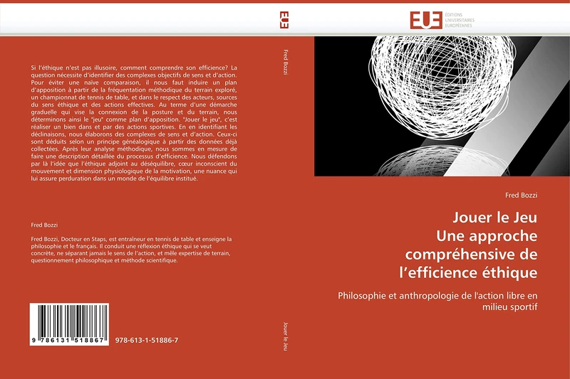 Jouer le Jeu Une approche compréhensive de l''efficience éthique: Philosophie et anthropologie de l''action libre en milieu sportif (Omn.Univ.Europ.)