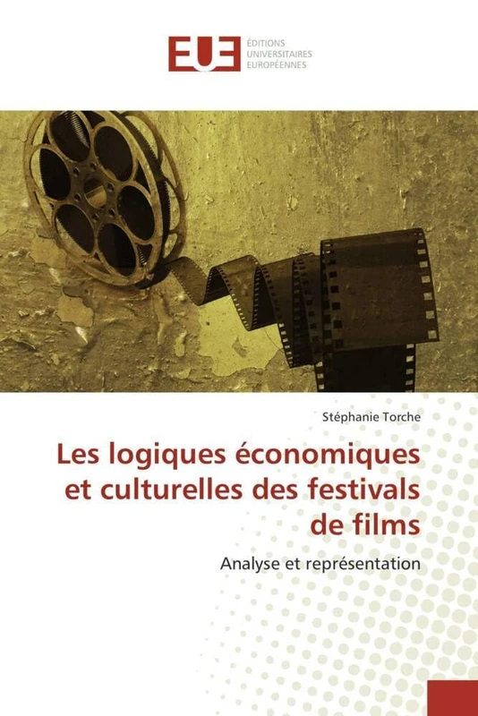 Les logiques économiques et culturelles des festivals de films: Analyse et représentation