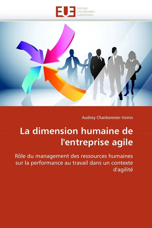 La dimension humaine de l'entreprise agile: Rôle du management des ressources humaines sur la performance au travail dans un contexte d'agilité (Omn.Univ.Europ.)