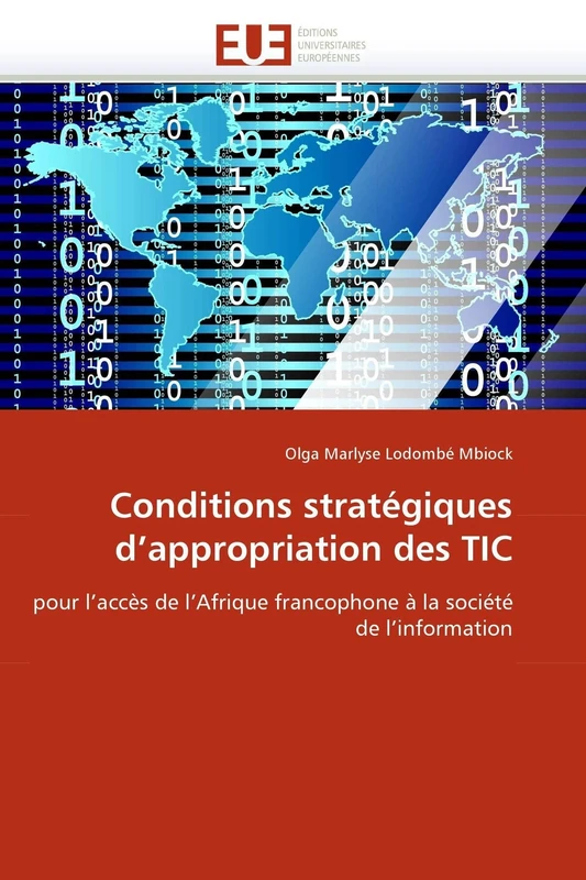 Conditions stratégiques d'appropriation des TIC: pour l'accès de l'Afrique francophone à la société de l'information (Omn.Univ.Europ.)