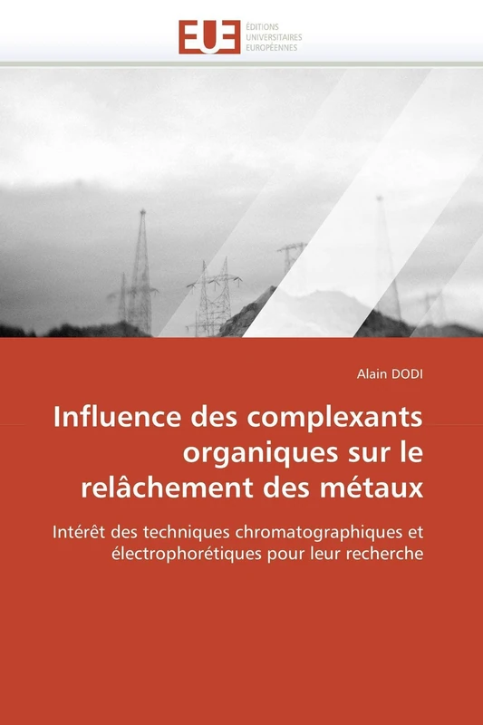 Influence des complexants organiques sur le relâchement des métaux: Intérêt des techniques chromatographiques et électrophorétiques pour leur recherche (Omn.Univ.Europ.)