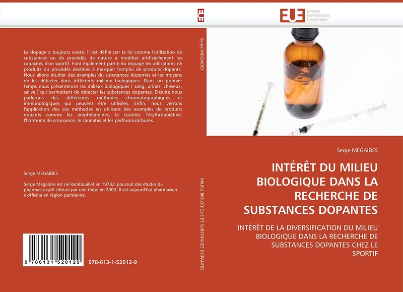 INTÉRÊT DU MILIEU BIOLOGIQUE DANS LA RECHERCHE DE SUBSTANCES DOPANTES: INTÉRÊT DE LA DIVERSIFICATION DU MILIEU BIOLOGIQUE DANS LA RECHERCHE DE SUBSTANCES DOPANTES CHEZ LE SPORTIF (Omn.Univ.Europ.)