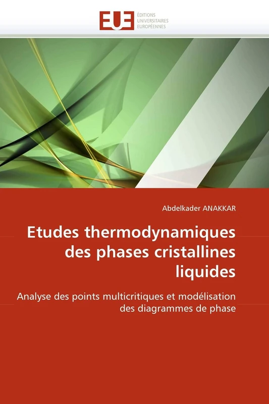 Etudes thermodynamiques des phases cristallines liquides: Analyse des points multicritiques et modélisation des diagrammes de phase (Omn.Univ.Europ.)